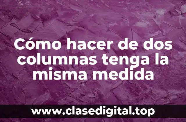 Cómo hacer de dos columnas tenga la misma medida