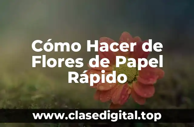 Cómo Hacer de Flores de Papel Rápido