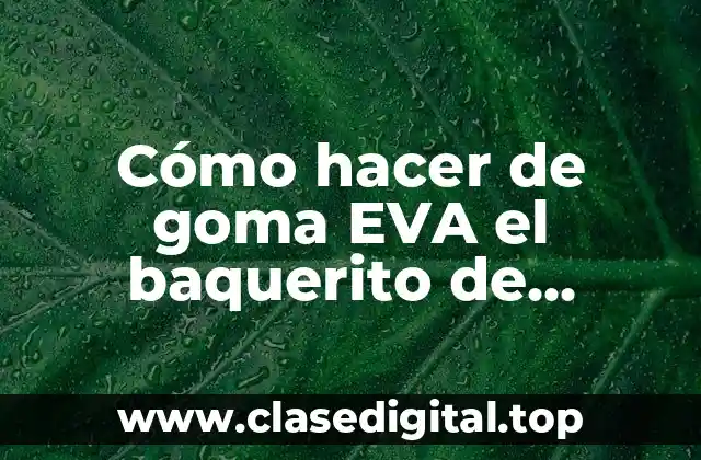 Cómo hacer de goma EVA el baquerito de PlayStory