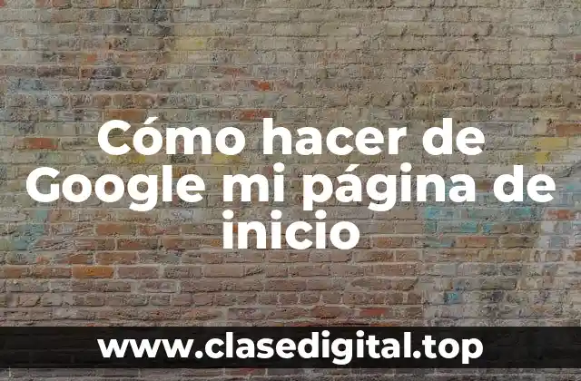 ¿Qué es una página de inicio y por qué Google es una buena opción?