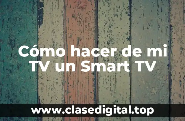 Cómo hacer de mi TV un Smart TV