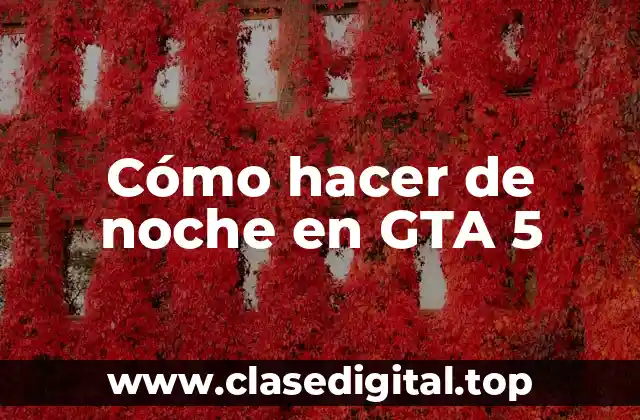 Cómo hacer de noche en GTA 5