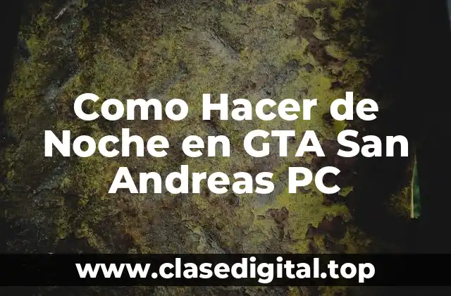 Como Hacer de Noche en GTA San Andreas PC