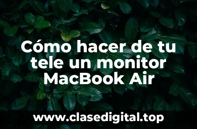Cómo hacer de tu tele un monitor MacBook Air