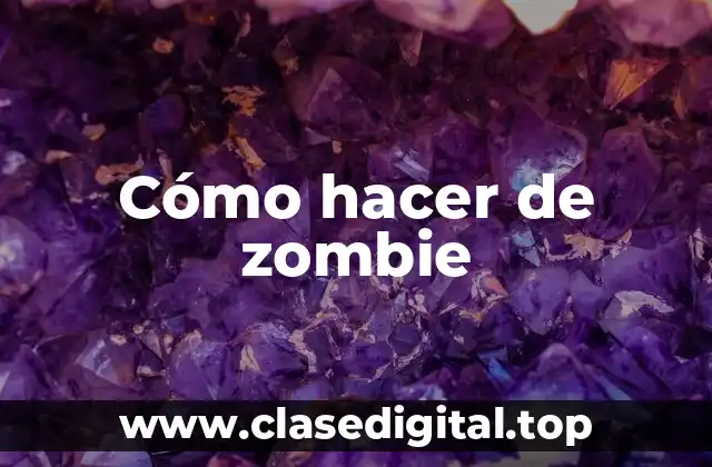 Cómo hacer de zombie