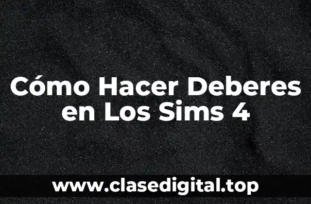 Importancia de los Deberes en Los Sims 4