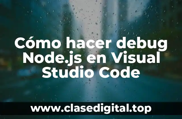 Cómo hacer debug Node.js en Visual Studio Code