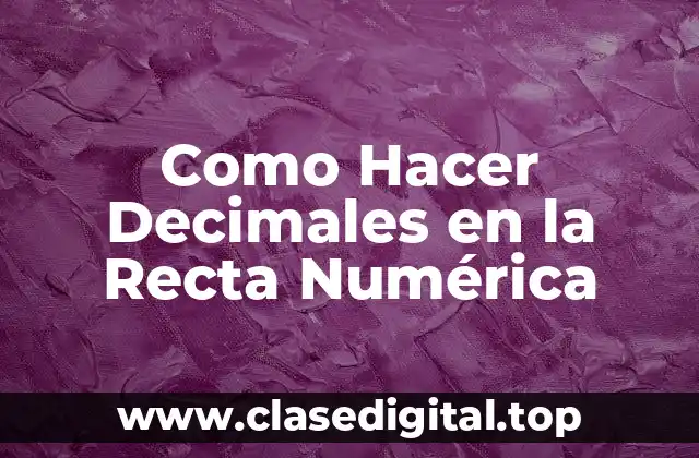 ¿Qué son los Decimales en la Recta Numérica?