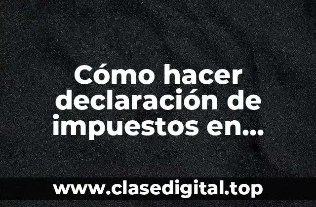 Cómo hacer declaración de impuestos en República Dominicana