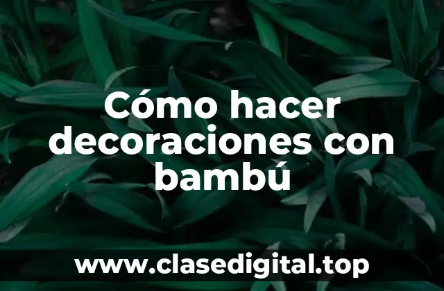 Cómo hacer decoraciones con bambú