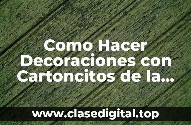 Como Hacer Decoraciones con Cartoncitos de la Amistad
