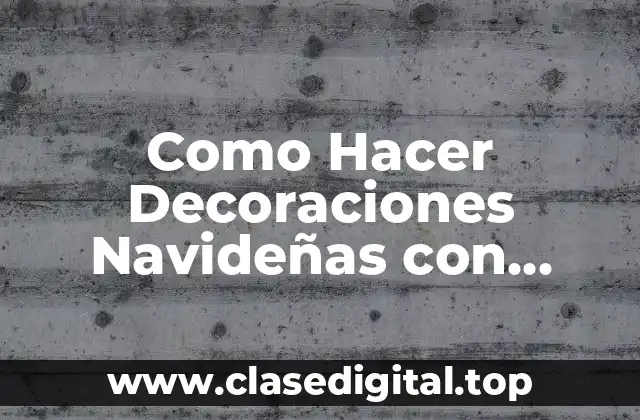 Como Hacer Decoraciones Navideñas con Rollos de Papel Higiénico