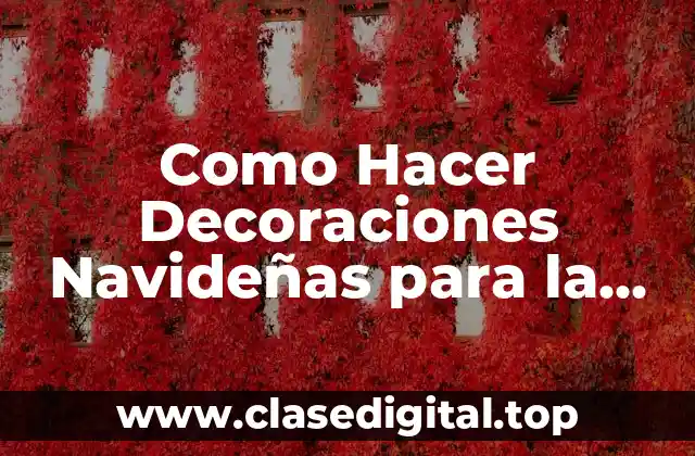 Como Hacer Decoraciones Navideñas para la Oficina