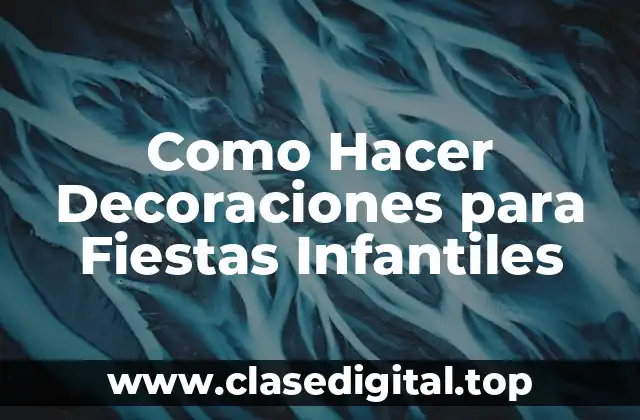 Que son las Decoraciones para Fiestas Infantiles