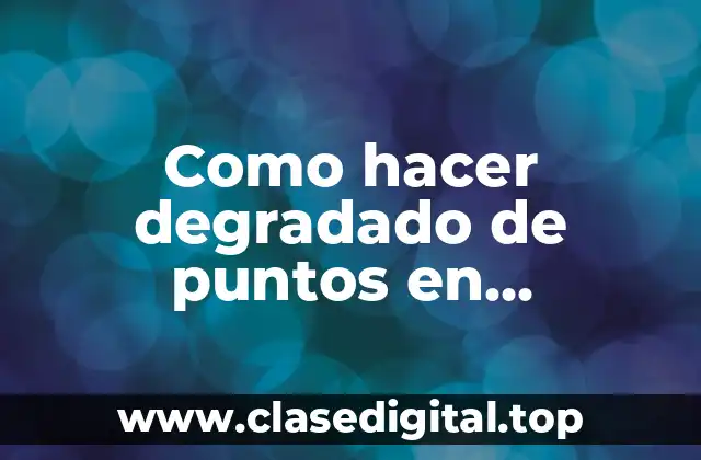 Como hacer degradado de puntos en Photoshop