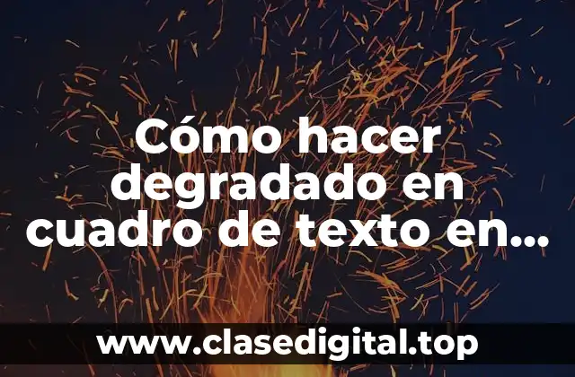 Cómo hacer degradado en cuadro de texto en PPT: Definición y uso