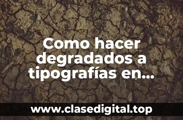 Como hacer degradados a tipografías en Illustrator