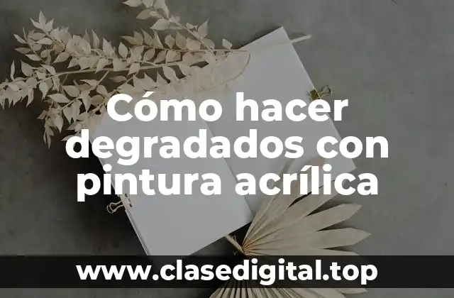 Cómo hacer degradados con pintura acrílica