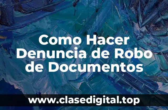 Como Hacer Denuncia de Robo de Documentos