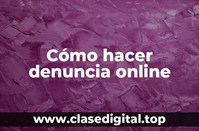 Cómo hacer denuncia online