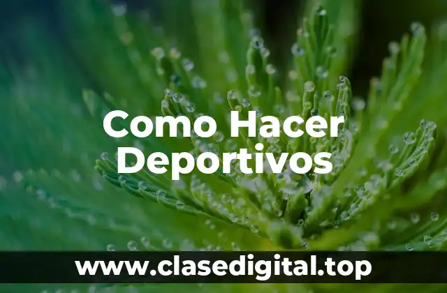 Como Hacer Deportivos