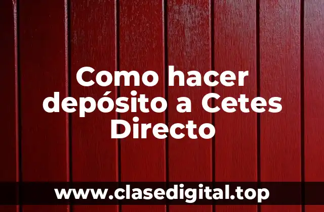 Como hacer depósito a Cetes Directo