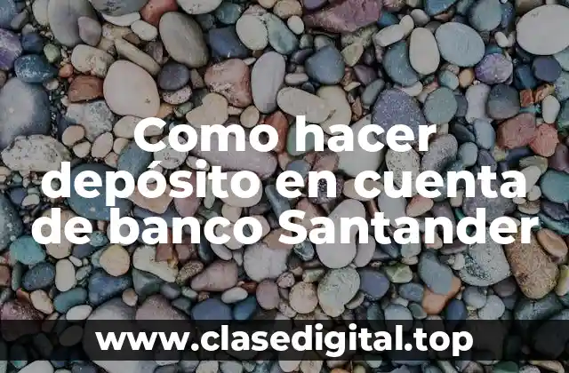 Como hacer depósito en cuenta de banco Santander