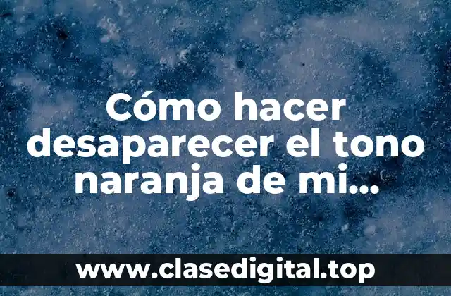 Cómo hacer desaparecer el tono naranja de mi cabello teñido