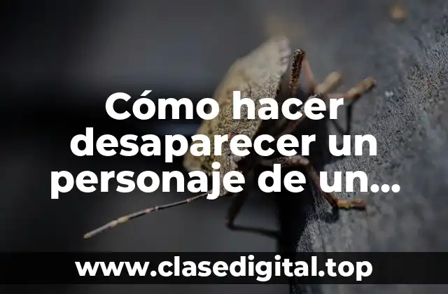 Cómo hacer desaparecer un personaje de un escenario