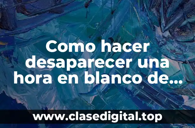 Como hacer desaparecer una hora en blanco de Word