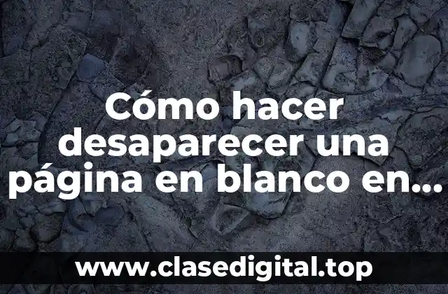 Cómo hacer desaparecer una página en blanco en Word