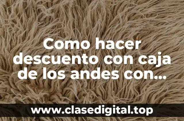 Como hacer descuento con caja de los andes con mensajes