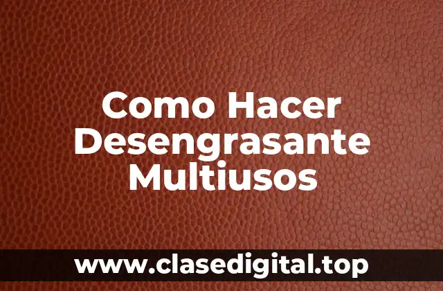 Como Hacer Desengrasante Multiusos