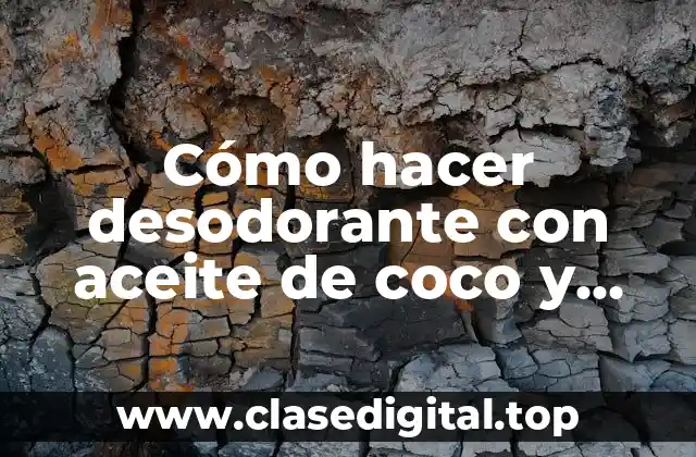 Cómo hacer desodorante con aceite de coco y bicarbonato