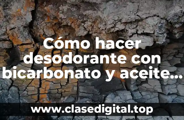 Cómo hacer desodorante con bicarbonato y aceite de coco