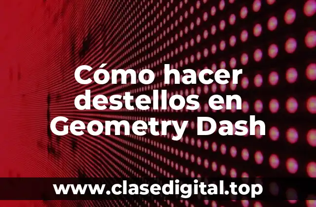 Cómo hacer destellos en Geometry Dash