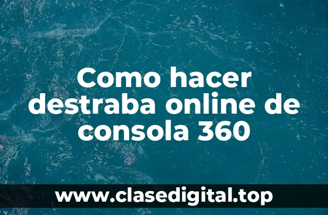 Como hacer destraba online de consola 360