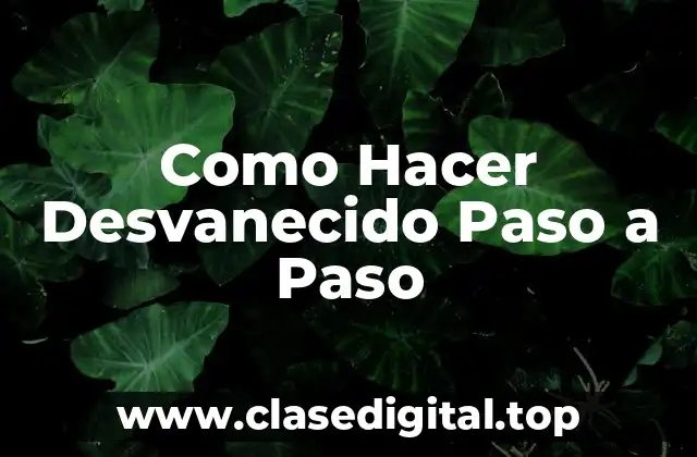 Como Hacer Desvanecido Paso a Paso