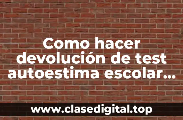 Como hacer devolución de test autoestima escolar para niños tabulación