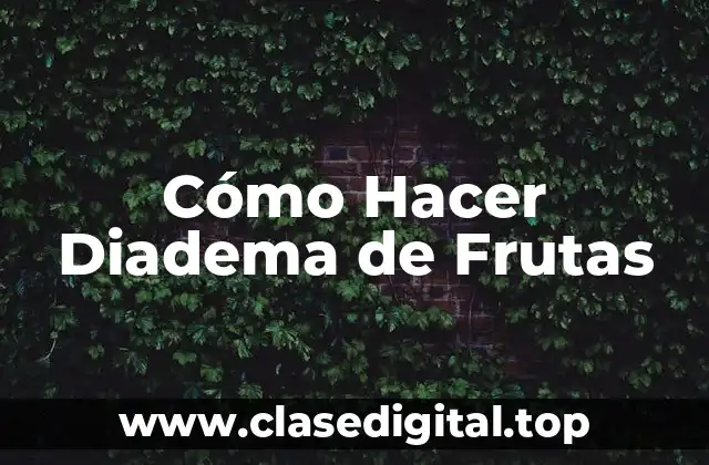 Cómo Hacer Diadema de Frutas