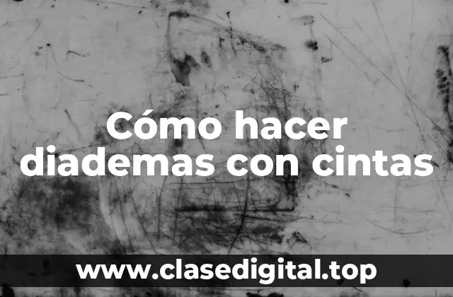 Cómo hacer diademas con cintas