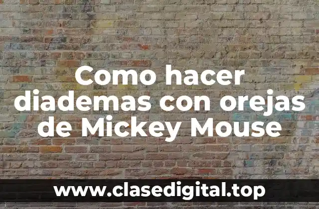 Como hacer diademas con orejas de Mickey Mouse