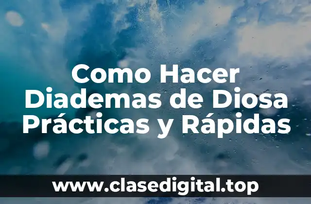 Como Hacer Diademas de Diosa Prácticas y Rápidas