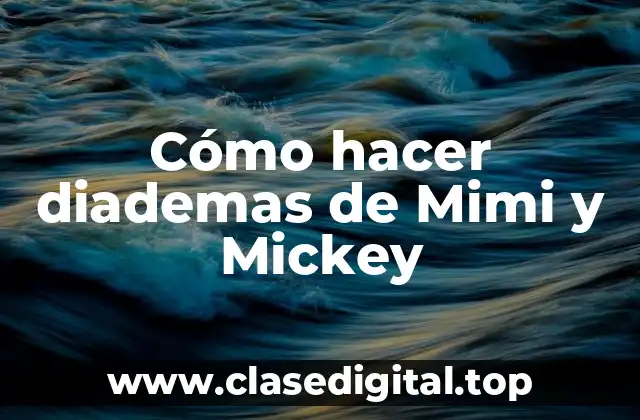 Cómo hacer diademas de Mimi y Mickey