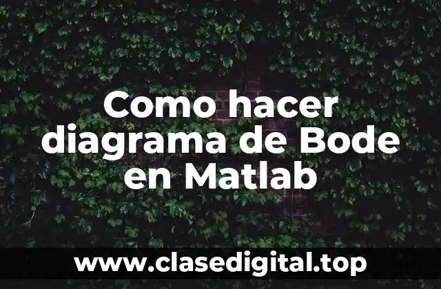 Como hacer diagrama de Bode en Matlab