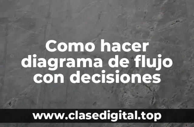 Como hacer diagrama de flujo con decisiones