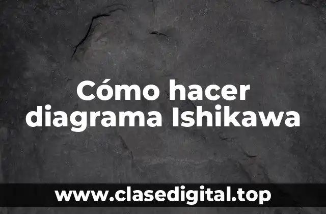 Cómo hacer diagrama Ishikawa