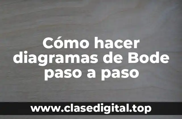 Cómo hacer diagramas de Bode paso a paso