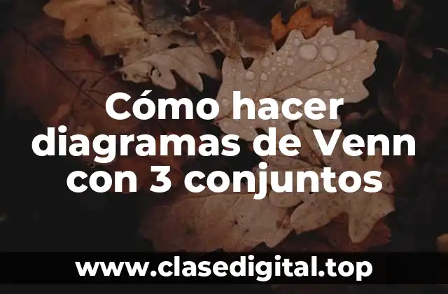¿Qué es un diagrama de Venn con 3 conjuntos?