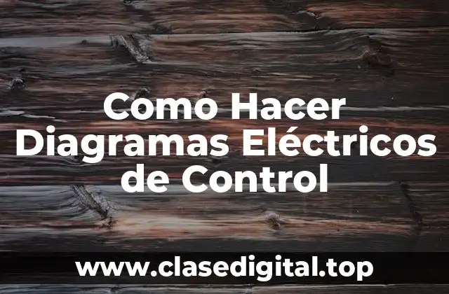 Como Hacer Diagramas Eléctricos de Control